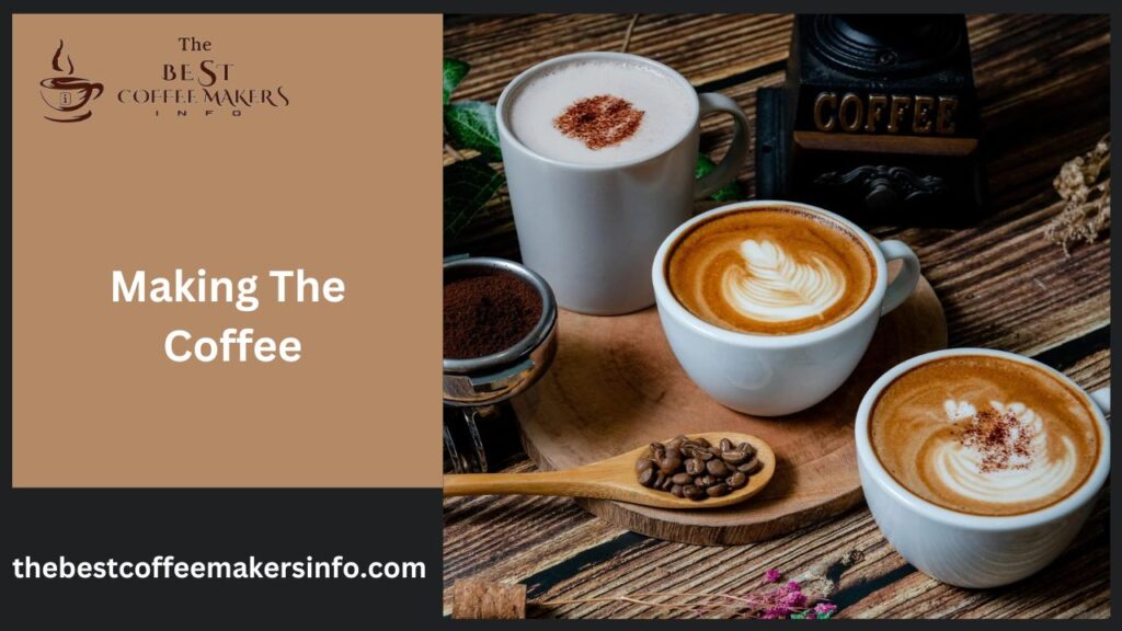 Making The Coffee