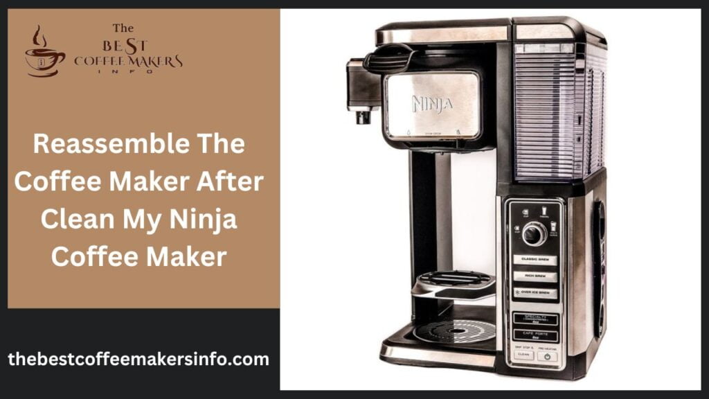 Reassemble The Coffee Maker After Clean My Ninja Coffee Maker