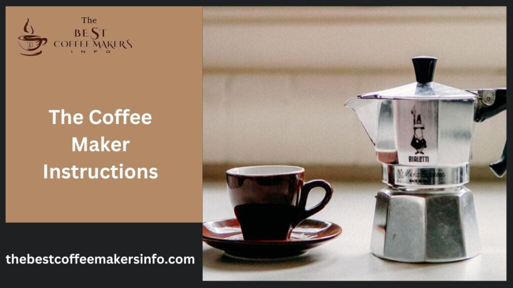 The Coffee Maker Instructions