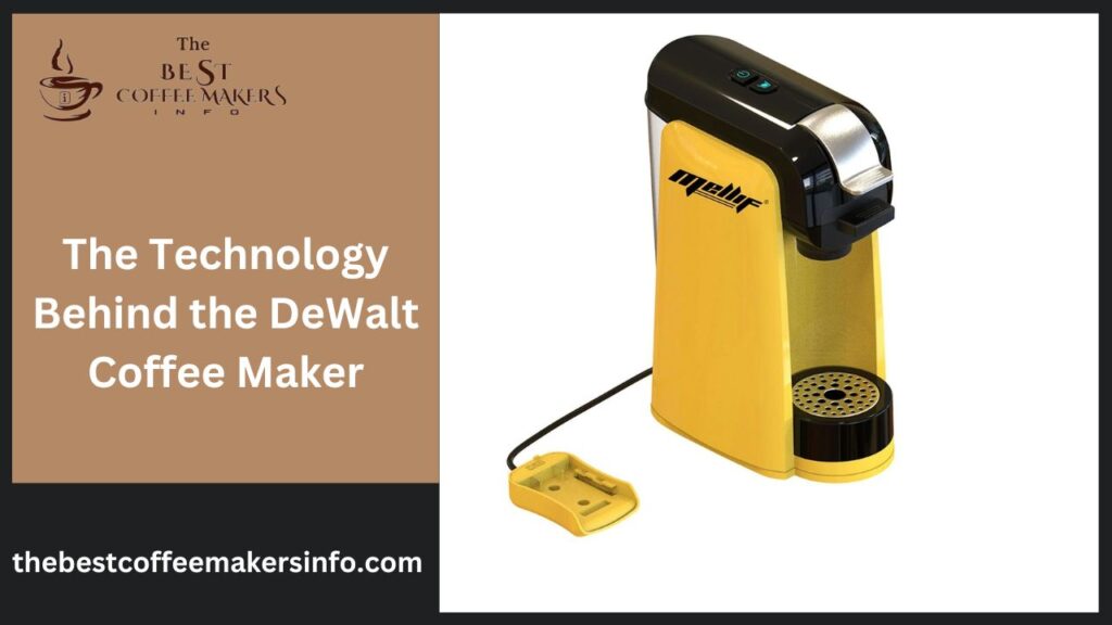 The Technology Behind the DeWalt Coffee Maker