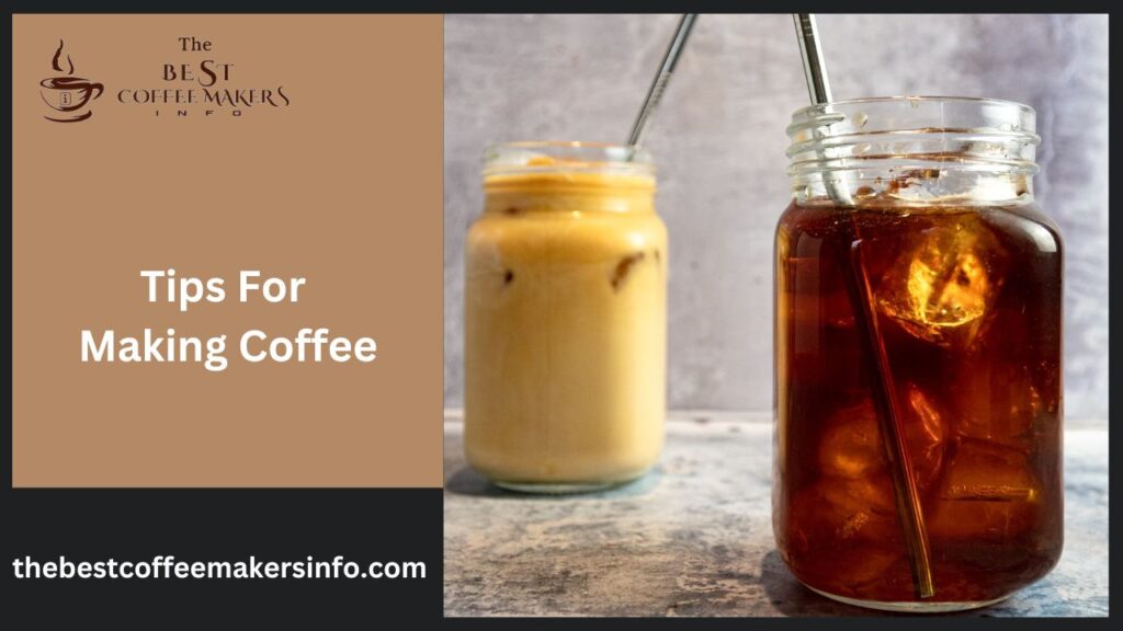 Tips For Making Coffee