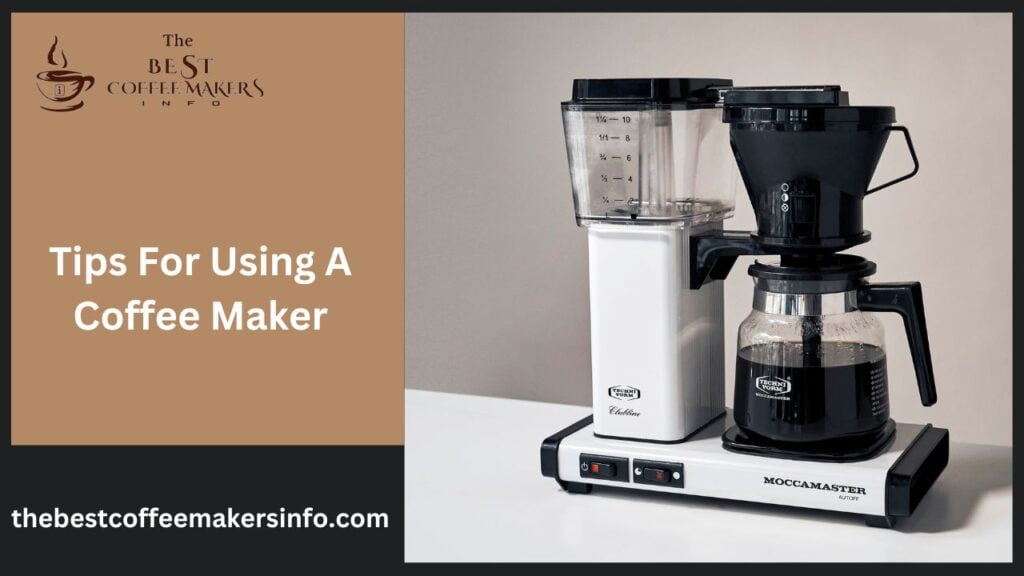 Tips For Using A Coffee Maker