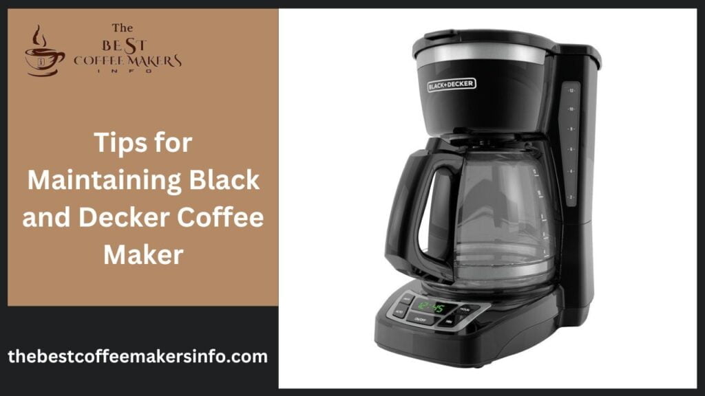Tips for Maintaining Black and Decker Coffee Maker