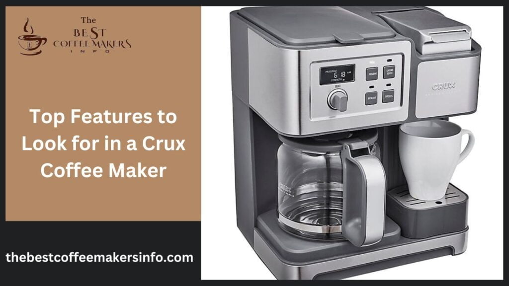 Top Features to Look for in a Crux Coffee Maker