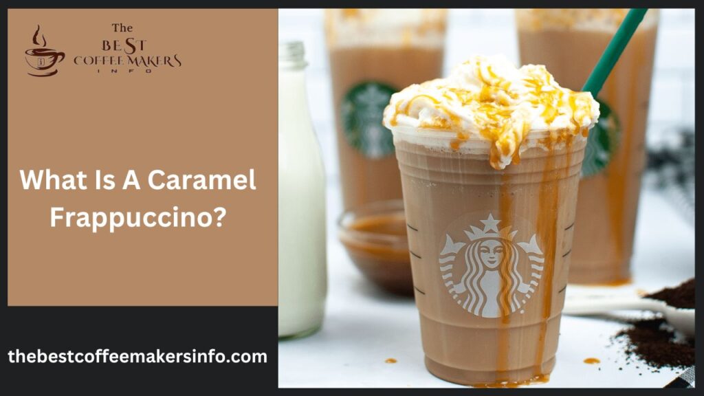 What Is A Caramel Frappuccino?