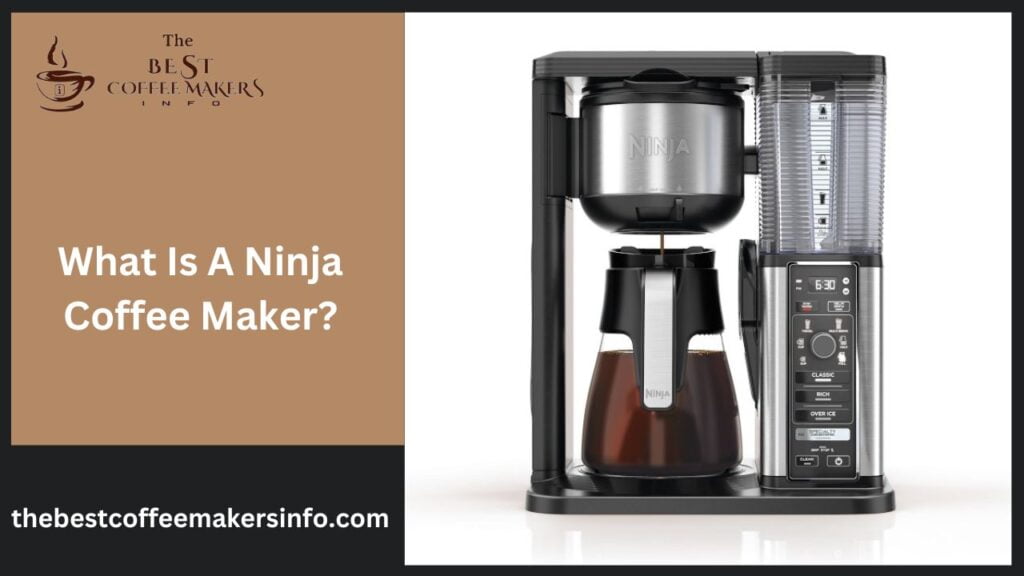 What Is A Ninja Coffee Maker?