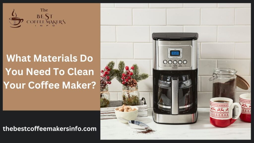 What Materials Do You Need To Clean Your Coffee Maker?