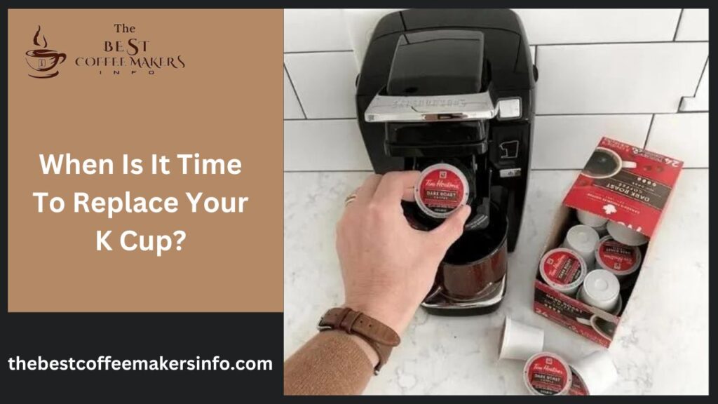 When Is It Time To Replace Your K Cup?