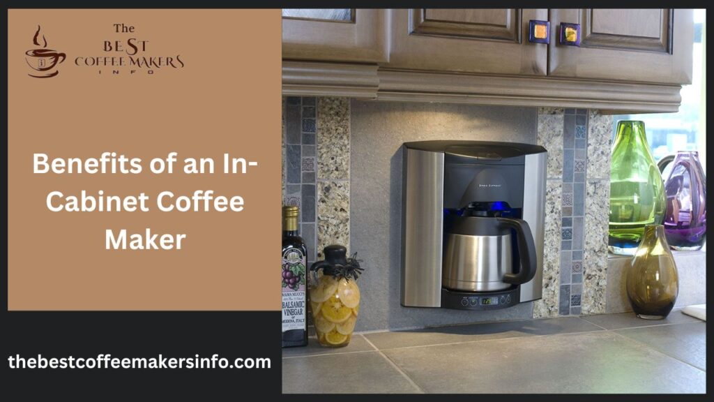 Benefits of an In-Cabinet Coffee Maker