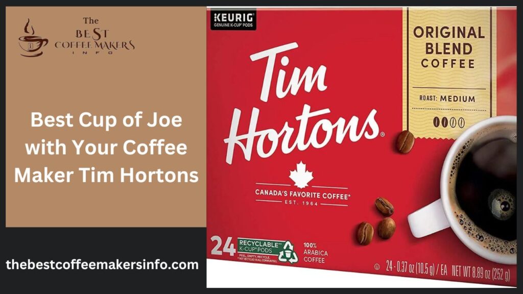 Best Cup of Joe with Your Coffee Maker Tim Hortons