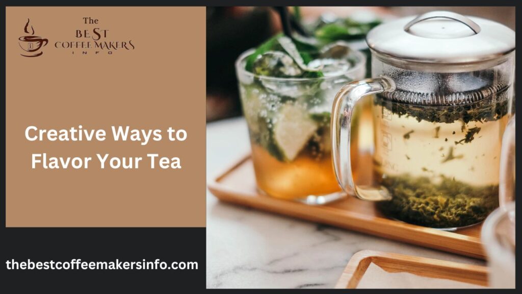 Creative Ways to Flavor Your Tea