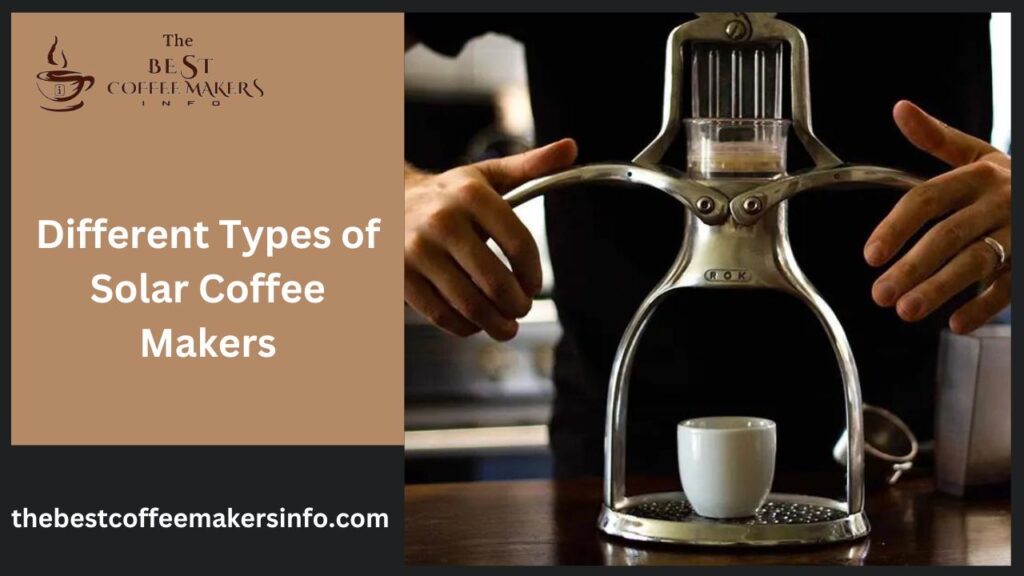 Different Types of Solar Coffee Makers