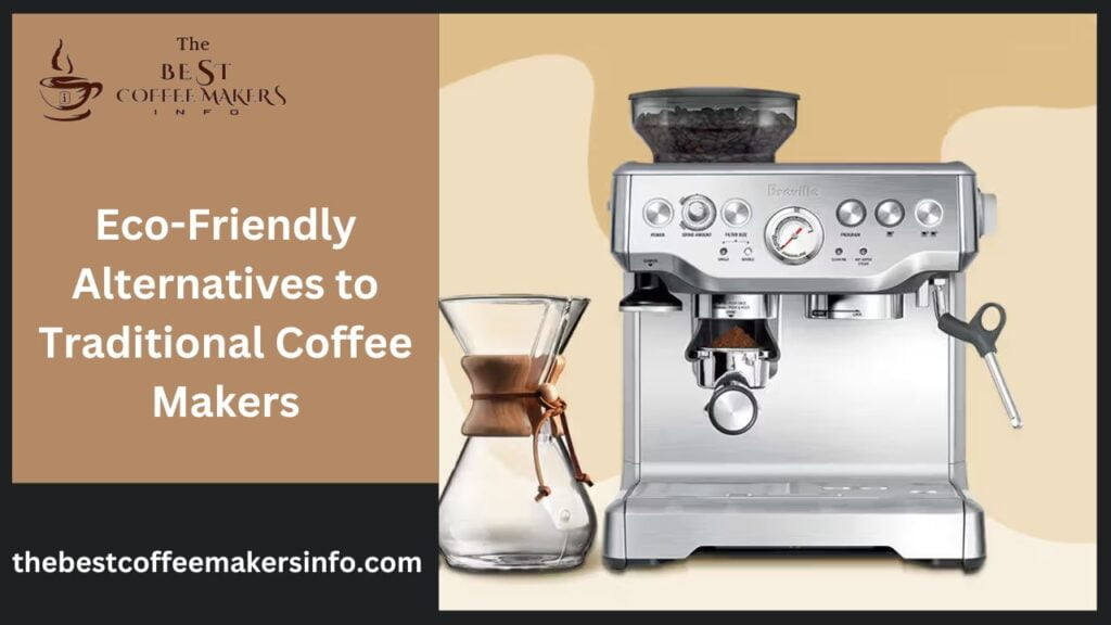 Eco-Friendly Alternatives to Traditional Coffee Makers