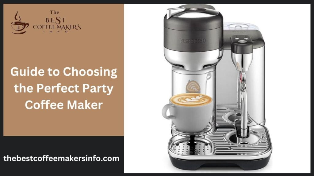 Guide to Choosing the Perfect Party Coffee Maker