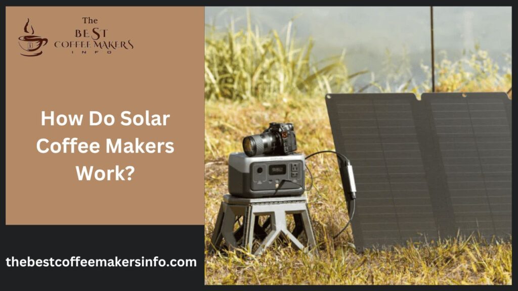 How Do Solar Coffee Makers Work?