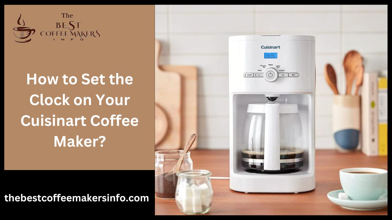 How to Set the Clock on Your Cuisinart Coffee Maker?