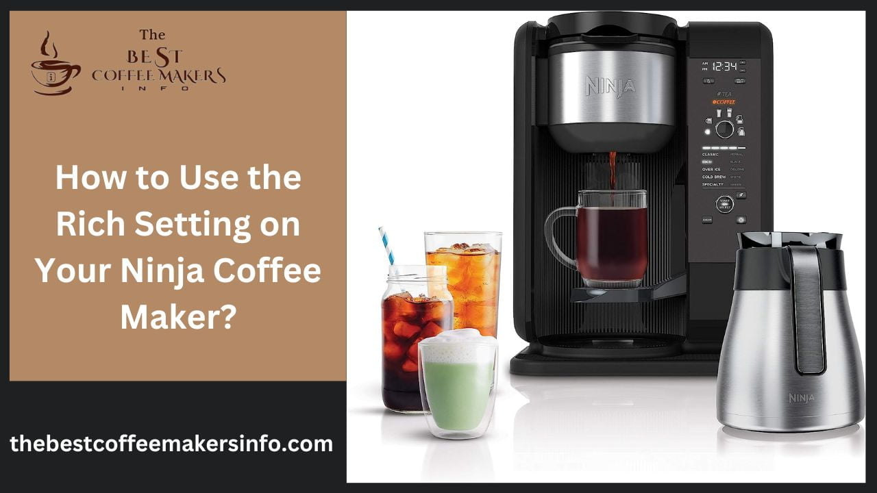Best Flavor With Rich Setting on Ninja Coffee Maker - Best Coffee Maker