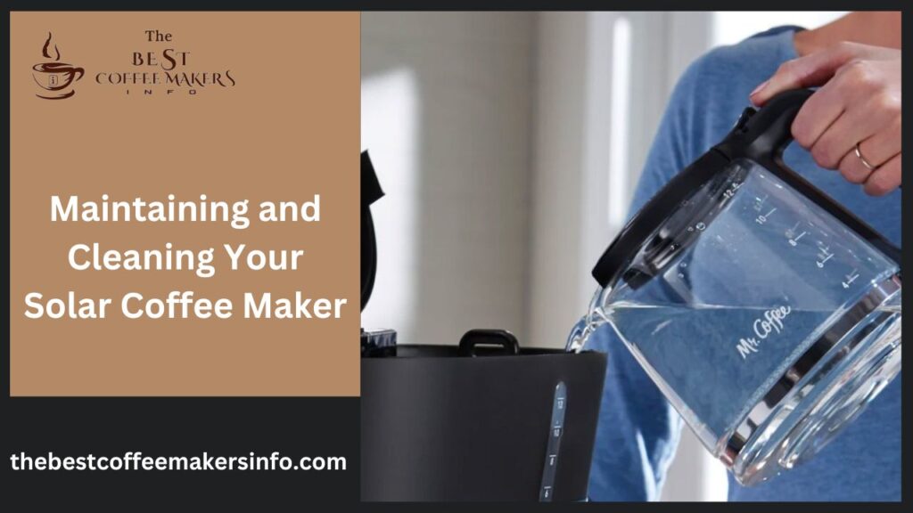 Maintaining and Cleaning Your Solar Coffee Maker
