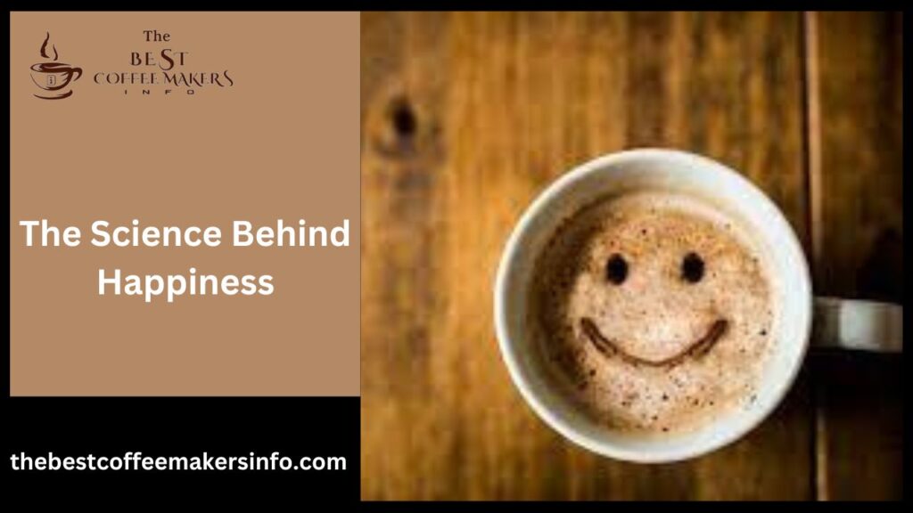 The Science Behind Happiness