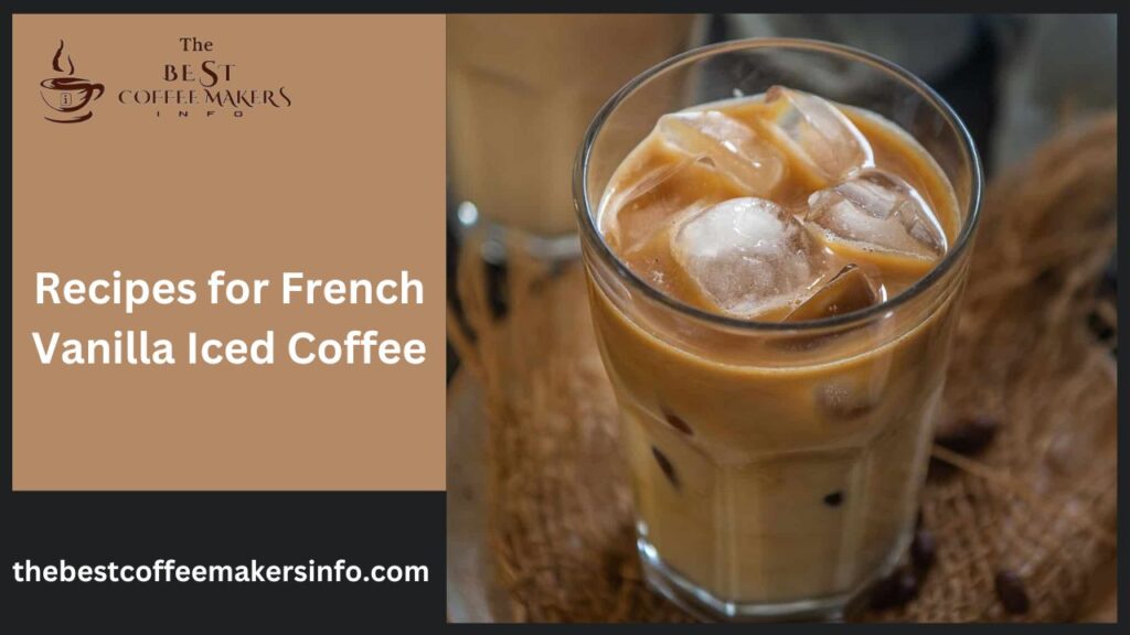Recipes for French Vanilla Iced Coffee
