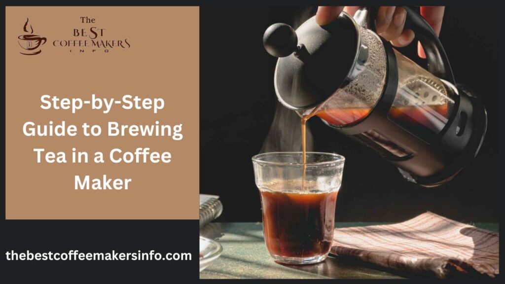 Step-by-Step Guide to Brewing Tea in a Coffee Maker