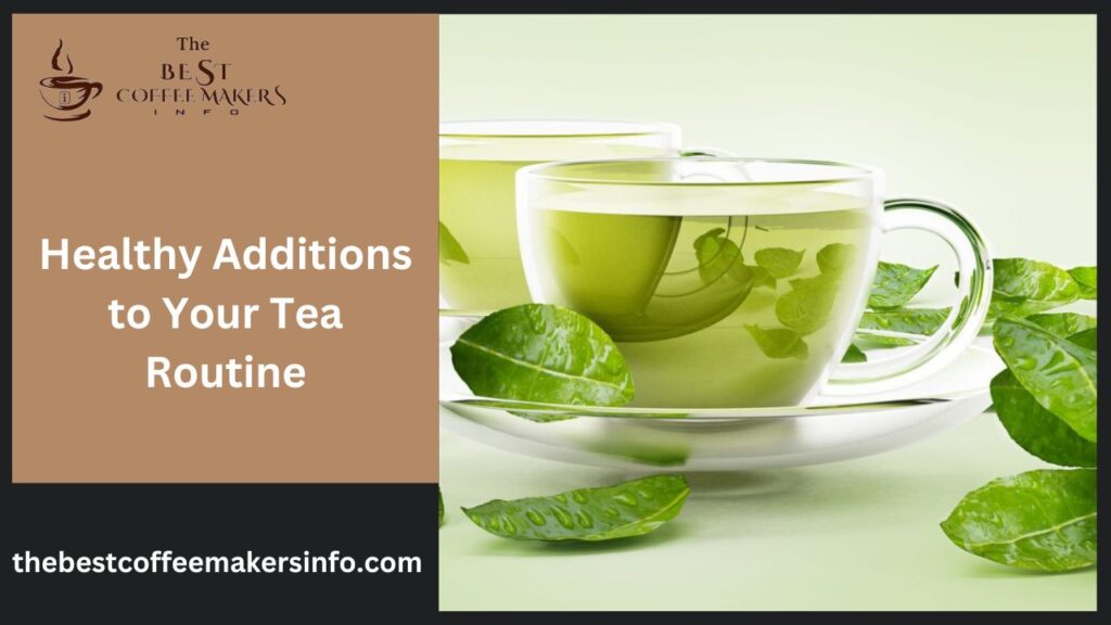 Healthy Additions to Your Tea Routine