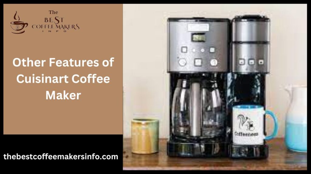Other Features of Cuisinart Coffee Maker