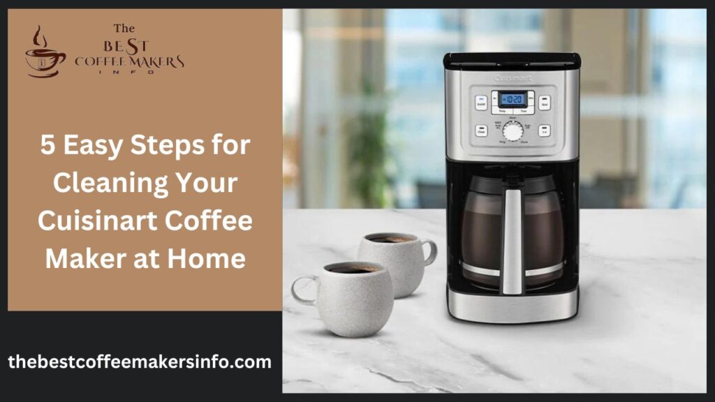 5 Easy Steps for Cleaning Your Cuisinart Coffee Maker at Home