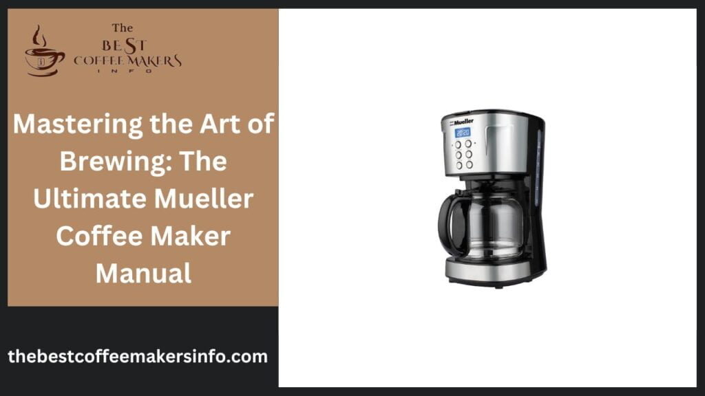 Mastering the Art of Brewing: The Ultimate Mueller Coffee Maker Manual