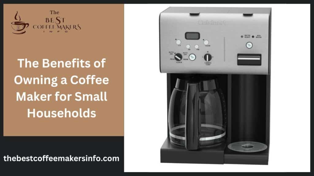 The Benefits of Owning a Coffee Maker for Small Households