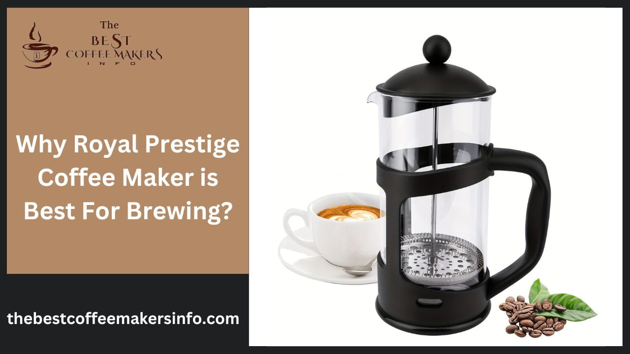 Why Royal Prestige Coffee Maker is Best For Brewing?