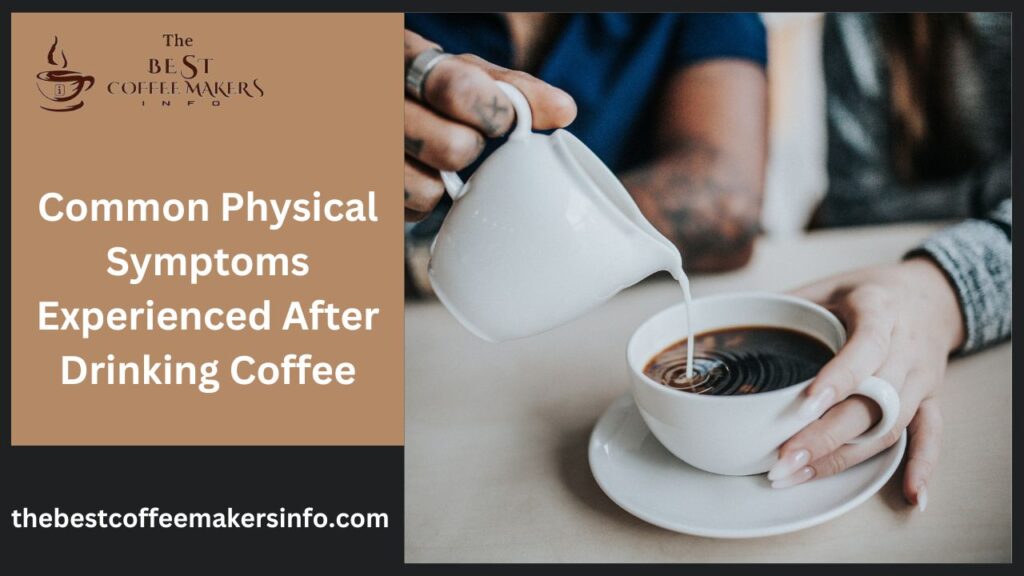 Common Physical Symptoms Experienced After Drinking Coffee