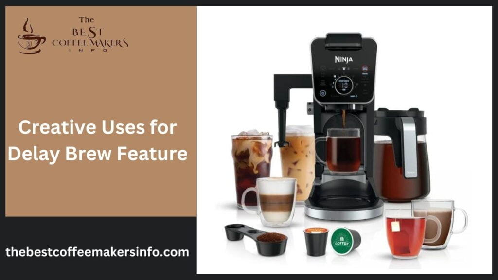 Creative Uses for Delay Brew Feature