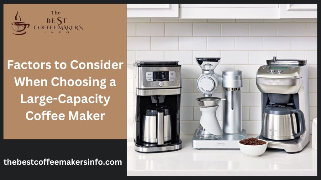 Factors to Consider When Choosing a Large-Capacity Coffee Maker