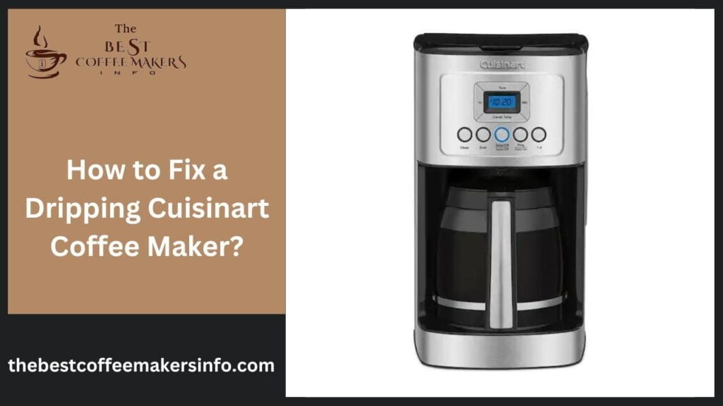 How to Fix a Dripping Cuisinart Coffee Maker?