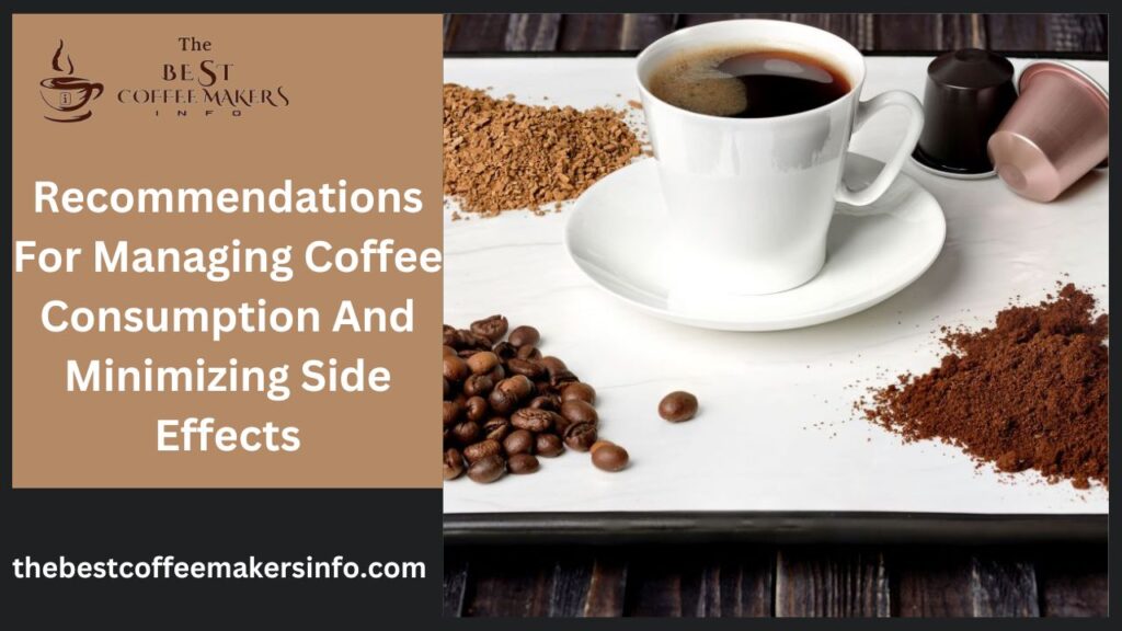 Recommendations For Managing Coffee Consumption And Minimizing Side Effects