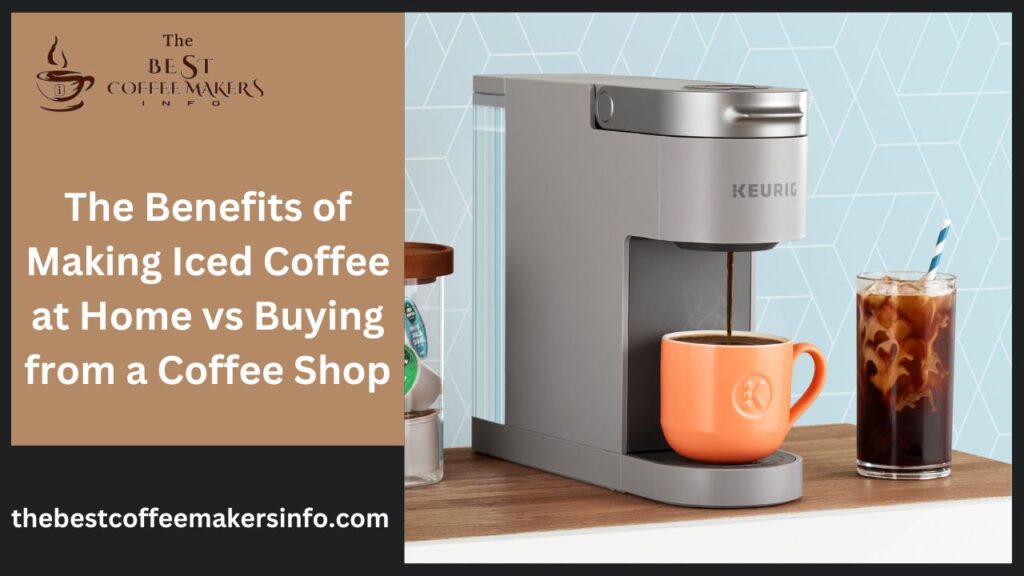 The Benefits of Making Iced Coffee at Home vs Buying from a Coffee Shop