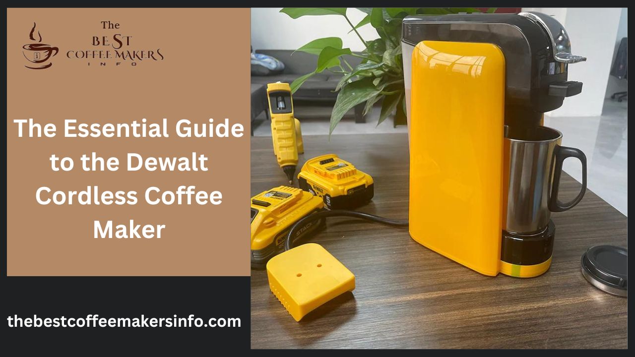 The Essential Guide to the Dewalt Cordless Coffee Maker