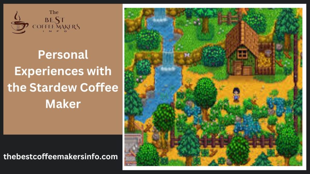 Personal Experiences with the Stardew Coffee Maker