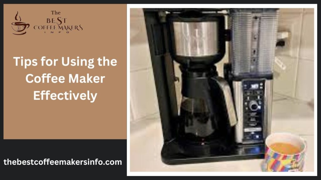 Tips for Using the Coffee Maker Effectively