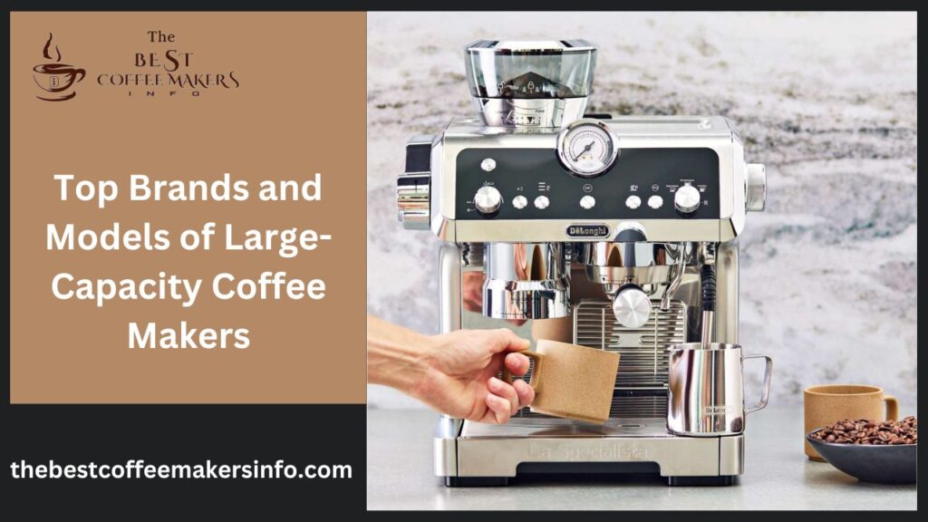 Top Brands and Models of Large-Capacity Coffee Makers