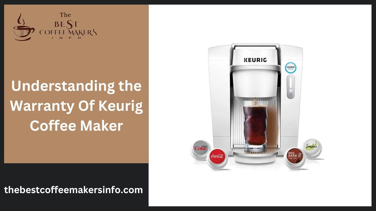 Understanding the Warranty Of Keurig Coffee Maker