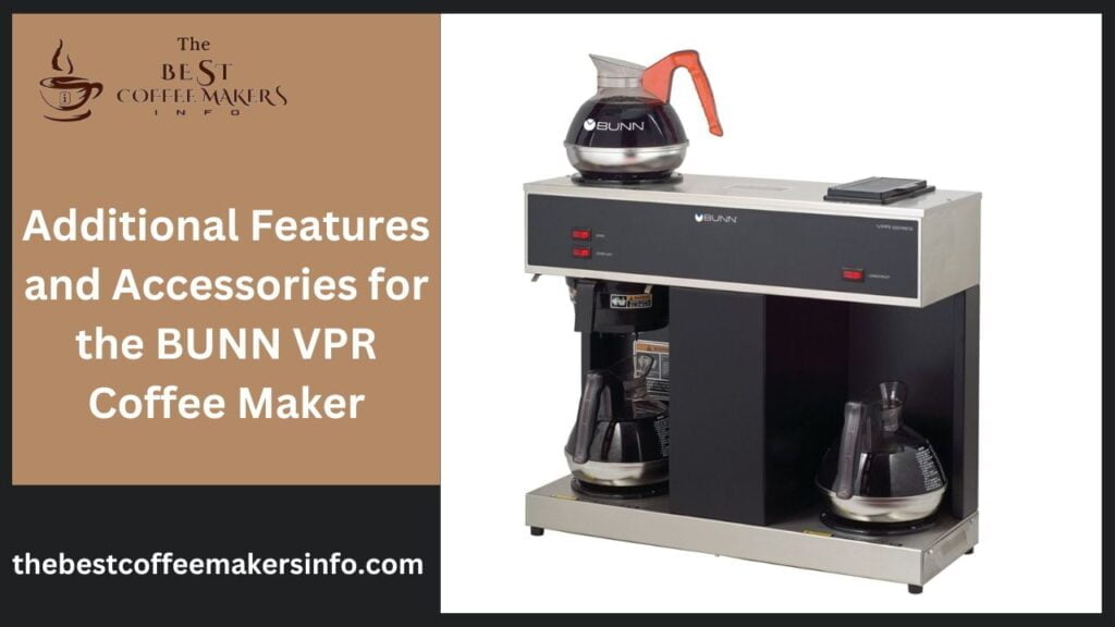 Additional Features and Accessories for the BUNN VPR Coffee Maker