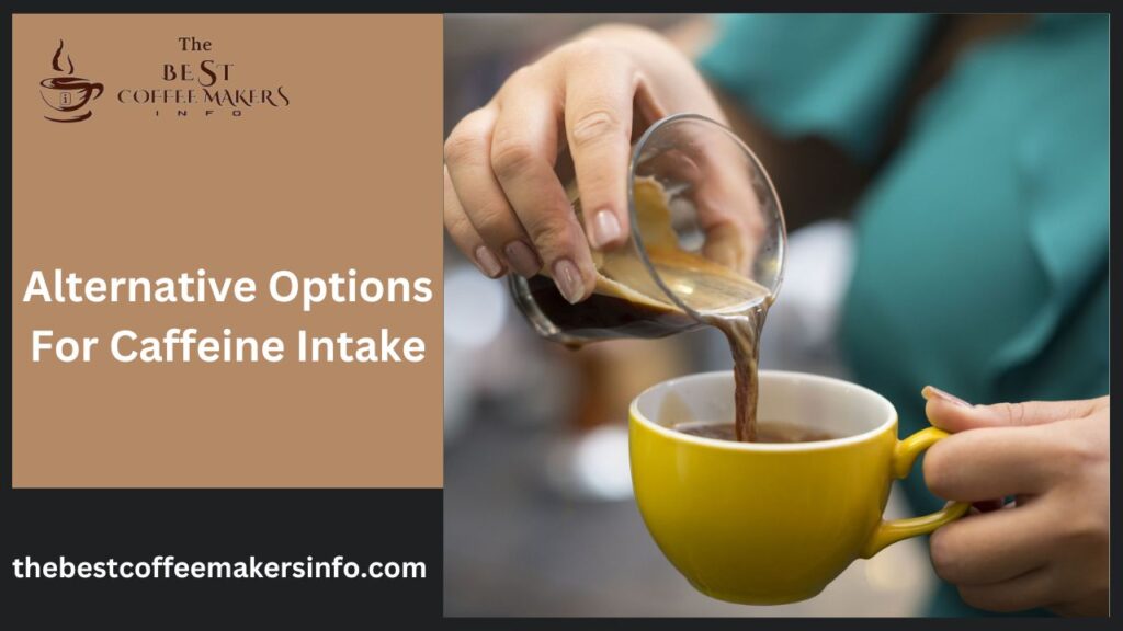 Alternative Options For Caffeine Intake