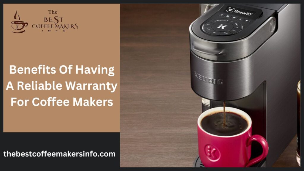 Benefits Of Having A Reliable Warranty For Coffee Makers