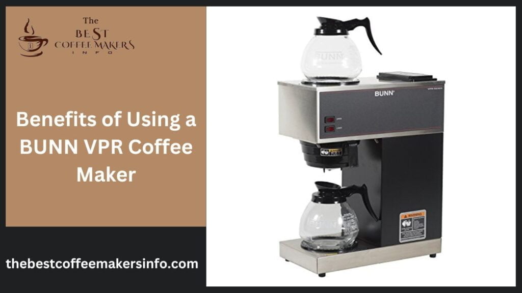 Benefits of Using a BUNN VPR Coffee Maker