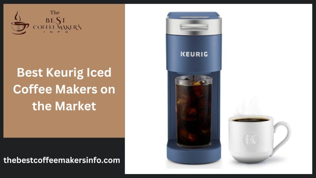 Best Keurig Iced Coffee Makers on the Market