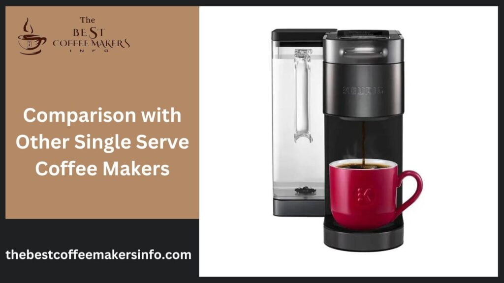 Comparison with Other Single Serve Coffee Makers