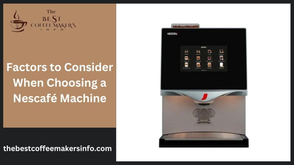 Factors to Consider When Choosing a Nescafé Machine