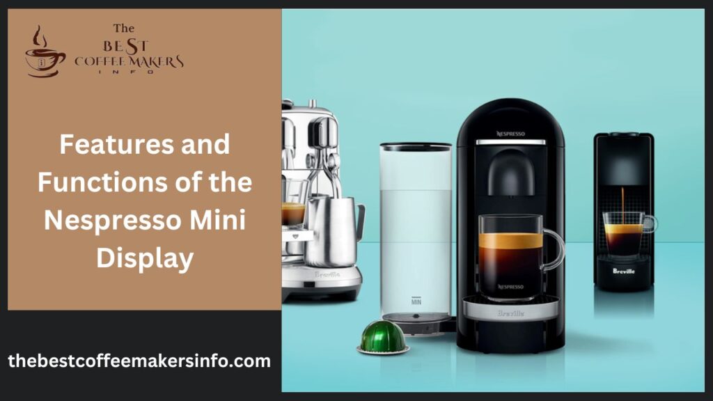 Features and Functions of the Nespresso Mini Display